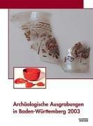 Archäologische Ausgrabungen in Baden-Württemberg 2003