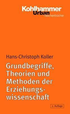 Grundbegriffe, Theorien und Methoden der Erziehungswissenschaft. Eine Einführung