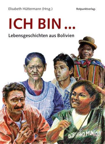 Ich bin.: Lebensgeschichten aus Bolivien