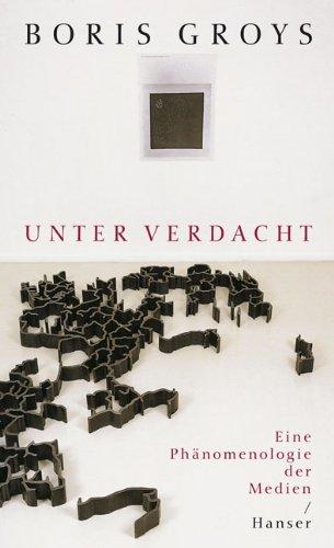 Unter Verdacht: Eine Phänomenologie der Medien