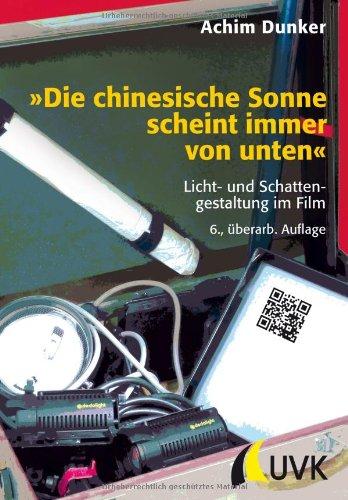 »Die chinesische Sonne scheint immer von unten«. Licht- und Schattengestaltung im Film