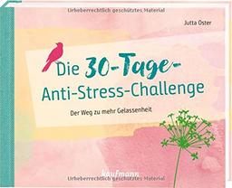 Die 30-Tage-Anti-Stress-Challenge: Der Weg zu mehr Gelassenheit