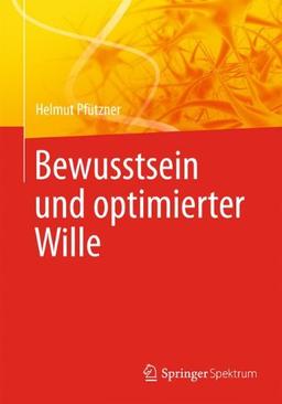 Bewusstsein und Optimierter Wille