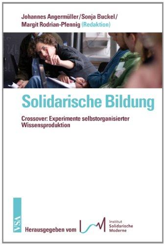 Solidarische Bildung: Crossover: Experimente selbstorganisierter Wissensproduktion