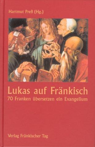 Lukas auf Fränkisch: 70 Franken übersetzen ein Evangelium