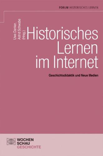 Historisches Lernen im Internet: Geschichtsdidaktik und Neue Medien