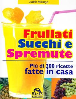 Frullati, succhi e spremute