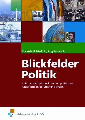 Blickfelder Politik für den politischen Unterricht an beruflichen Schulen: Lehr- und Arbeitsbuch