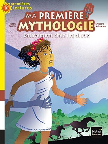 Ma première mythologie. Vol. 2. Enlèvement chez les dieux