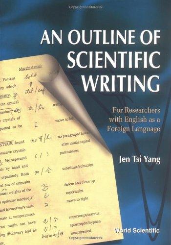 Outline Of Scientific Writing, An, For Researchers With English As A Foreign Language