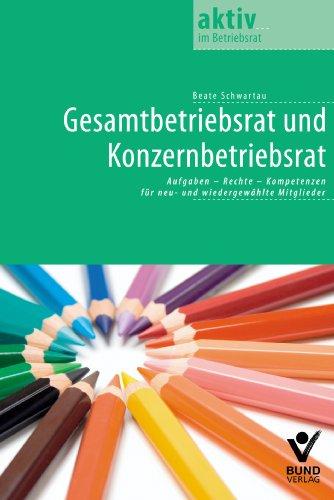 Gesamtbetriebsrat und Konzernbetriebsrat: Aufgaben - Rechte - Kompetenzen für neu- und wiedergewählte Mitglieder