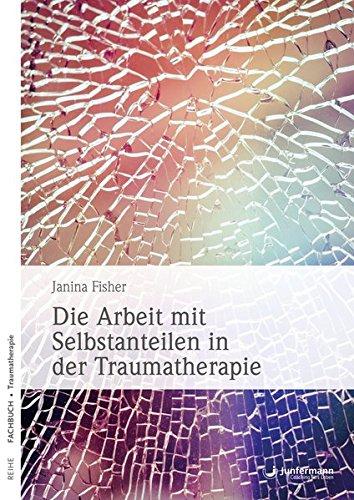 Die Arbeit mit Selbstanteilen in der Traumatherapie