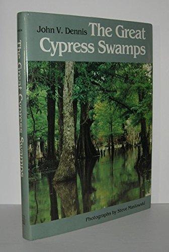 The Great Cypress Swamps: An Authoritative Illustrated Account of America's Cypress Swamps