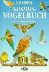 Das grosse Kosmos - Vogelbuch. Europas Vögel - bestimmen, verstehen, schützen