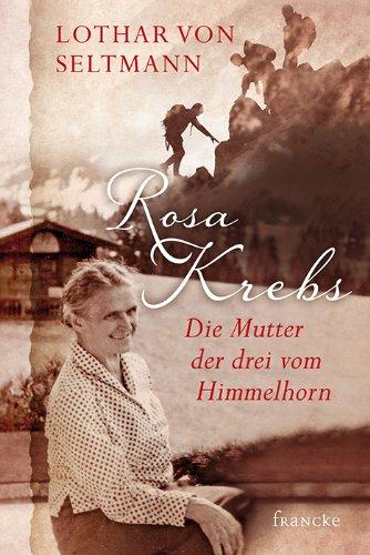 Rosa Krebs: Die Mutter der drei vom Himmelhorn