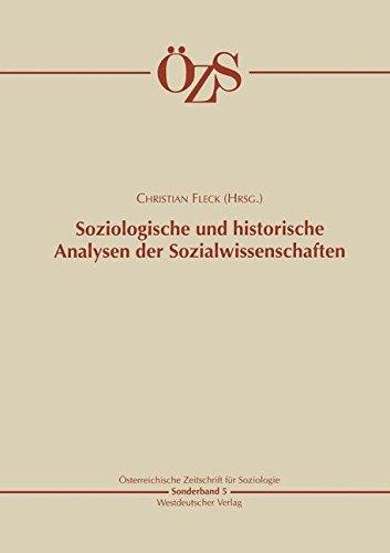 Soziologische und historische Analysen der Sozialwissenschaften (Österreichische Zeitschrift für Soziologie Sonderhefte)