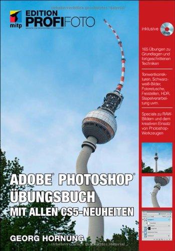 Photoshop Übungsbuch - Mit allen CS5-Neuheiten - Edition ProfiFoto