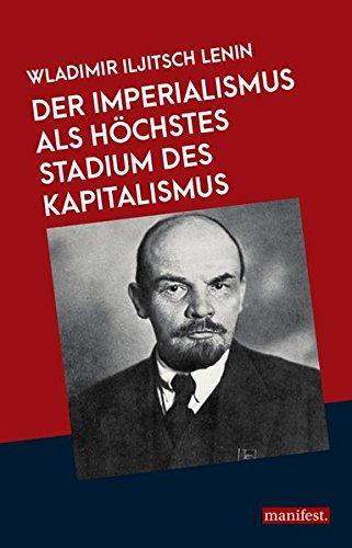 Der Imperialismus als höchstes Stadium des Kapitalismus (Marxistische Schriften)