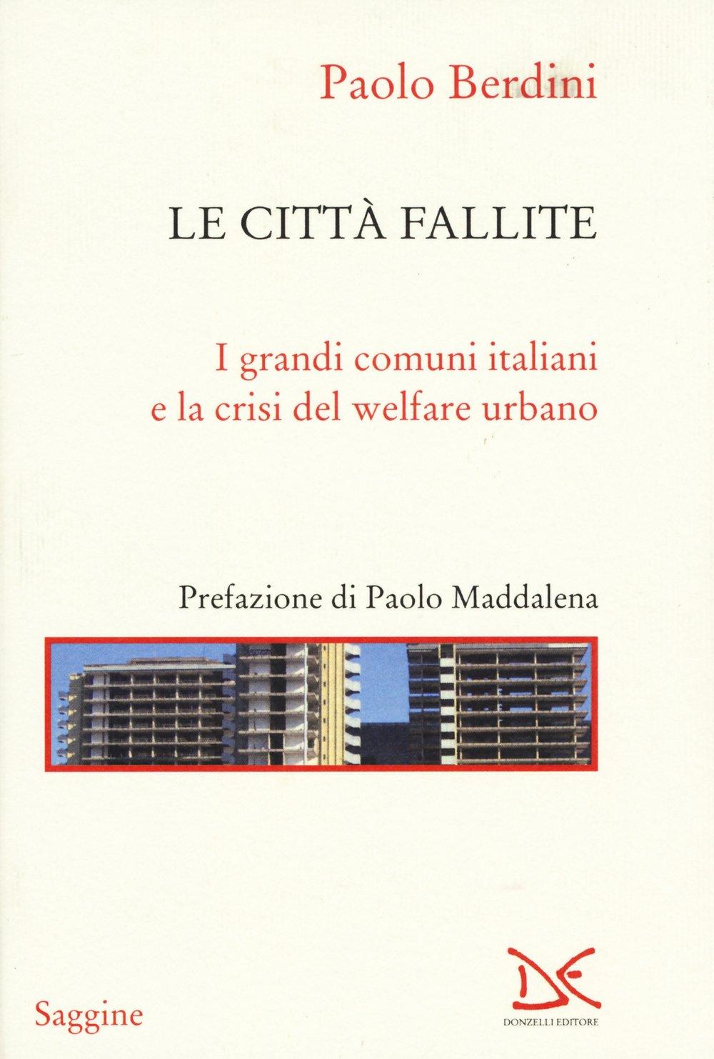 Le città fallite. I grandi comuni italiani e la crisi del welfare urbano (Saggine)