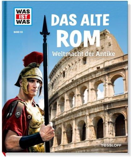 Was ist was Bd. 055: Das alte Rom. Weltmacht der Antike