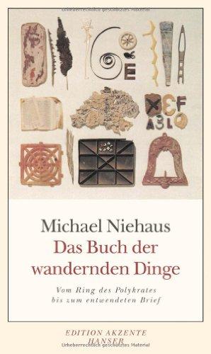 Das Buch der wandernden Dinge: Vom Ring des Polykrates bis zum entwendeten Brief