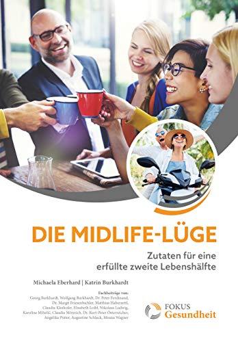 Die Midlife-Lüge - Zutaten für eine erfüllte zweite Lebenshälfte