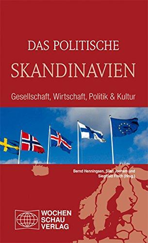 Das politische Skandinavien: Gesellschaft, Wirtschaft, Politik & Kultur