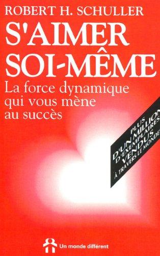 S'Aimer Soi-Meme - la Force Dynamique Qui Vous Mene au Succes