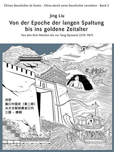 Chinas Geschichte im Comic - China durch seine Geschichte verstehen - Band 2: Von der Epoche der langen Spaltung bis ins goldene Zeitalter - Von den Drei Reichen bis zur Tang-Dynastie (220 – 907)