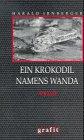 Ein Krokodil namens Wanda: Kriminalroman (Grafitäter und Grafitote)