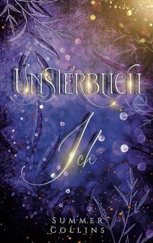 Unsterblich Ich (Unsterblich Saga, Band 1)