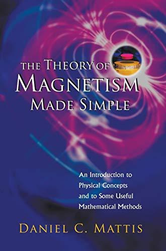 Theory of magnetism made simple, the: an introduction to physical concepts and to some useful mathematical methods