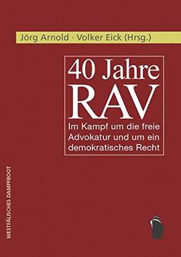 40 Jahre RAV: Im Kampf um die freie Advokatur und um ein demokratisches Recht