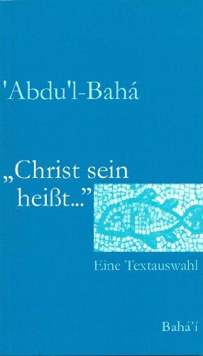 Christ sein heisst...: Eine Textauswahl