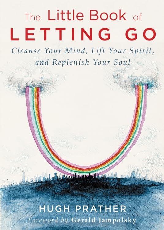 Little Book of Letting Go: Cleanse Your Mind, Lift Your Spirit, and Replenish Your Soul