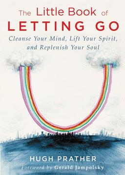 Little Book of Letting Go: Cleanse Your Mind, Lift Your Spirit, and Replenish Your Soul