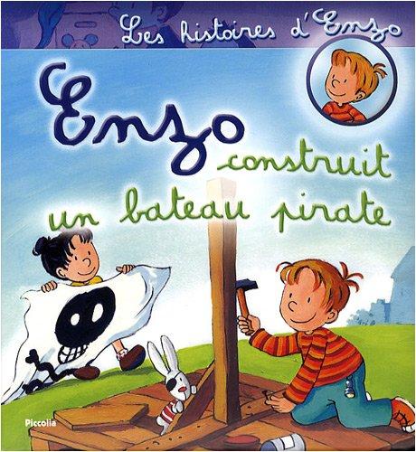 Les histoires d'Enzo. Vol. 1. Enzo construit un bateau pirate