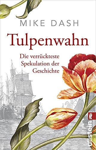 Tulpenwahn: Die verrückteste Spekulation der Geschichte