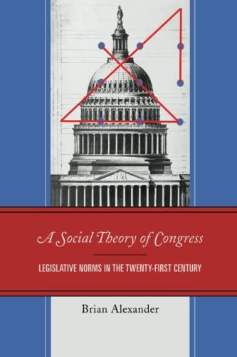 A Social Theory of Congress: Legislative Norms in the Twenty-First Century