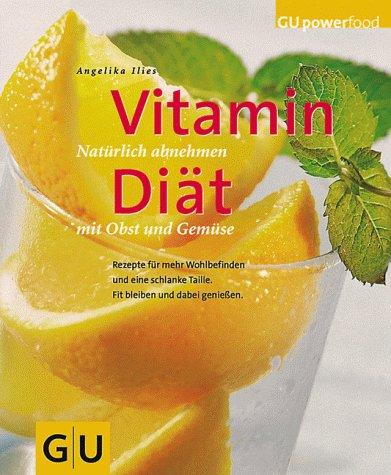 Vitamin- Diät. Natürlich abnehmen mit Obst und Gemüse