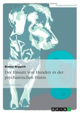 Der Einsatz von Hunden in der psychiatrischen Praxis