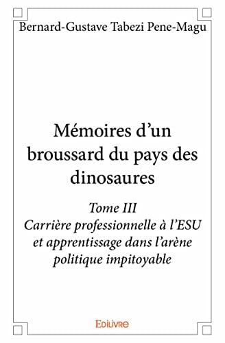 Mémoires d'un broussard du pays des dinosaures : Carrière professionnelle à l’ESU et apprentissage dans l’arène politique impitoyable