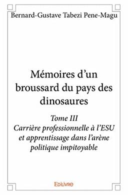 Mémoires d'un broussard du pays des dinosaures : Carrière professionnelle à l’ESU et apprentissage dans l’arène politique impitoyable