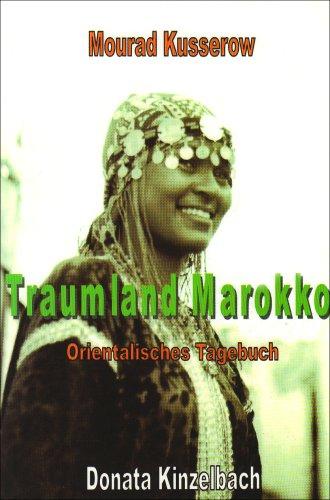 Traumland Marokko: Orientalisches Tagebuch