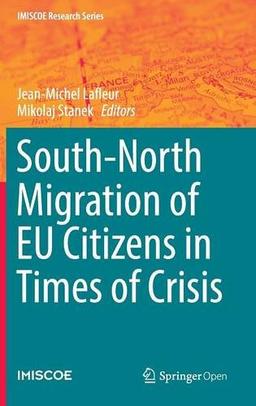 South-North Migration of EU Citizens in Times of Crisis (IMISCOE Research Series)