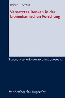 Vernetztes Denken in der biomedizinischen Forschung. Psycho-Neuro-Endokrino-Immunologie