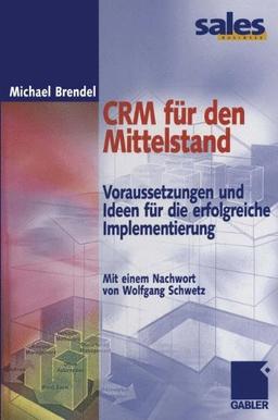 CRM für den Mittelstand. Voraussetzungen und Ideen für die erfolgreiche Implementierung