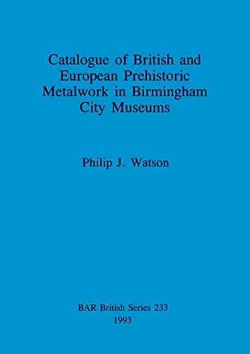 Catalogue of British and European Prehistoric Metalwork in Birmingham City Museums (Pre-int)