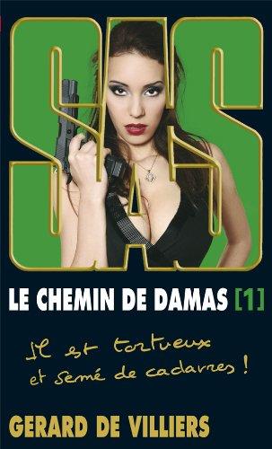 Le chemin de Damas. Vol. 1. Il est tortueux et semé de cadavres !