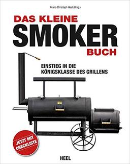 Das kleine Smoker-Buch: Einstieg in die Königsklasse des Grillens